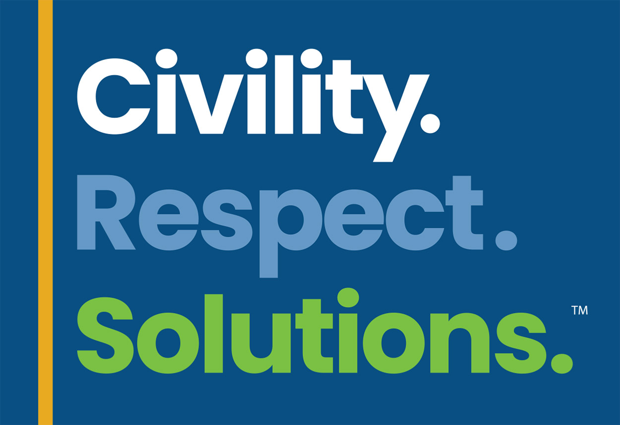CIVILITY. RESPECT. SOLUTIONS.